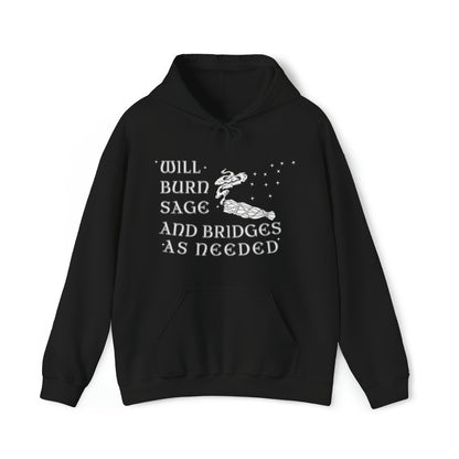 Will Burn Sage And Bridges As Needed Hoodie